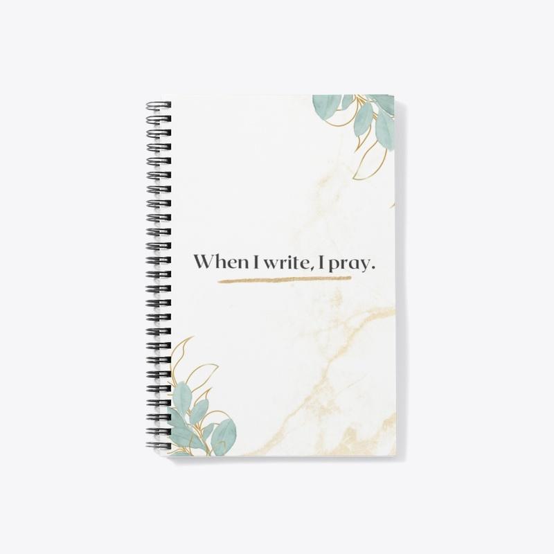 When I write, I pray Notebook