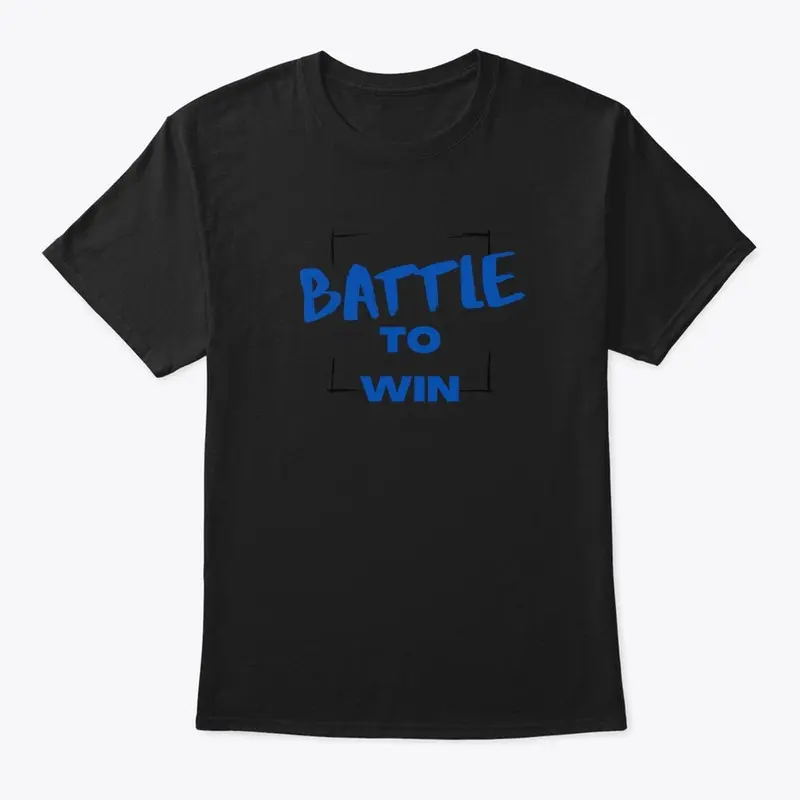 Battle to Win Shirts