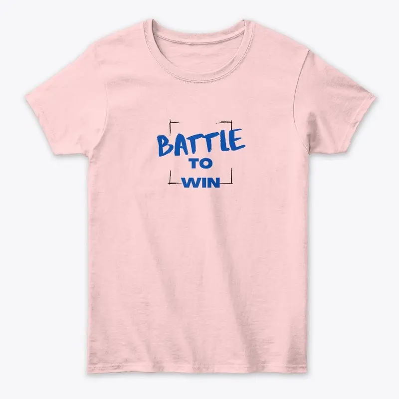 Battle to Win Shirts